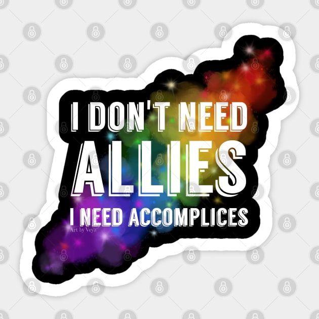 I don't need allies Sticker by Art by Veya